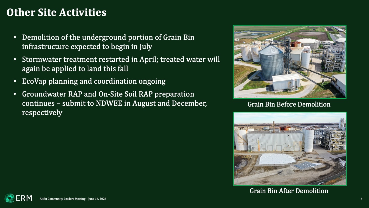 Demolition of the underground portion of Grain Bin infrastructure expected to begin in July Stormwater treatment restarted in April; treated water will again be applied to land this fall EcoVap planning and coordination ongoing Groundwater RAP and On-Site Soil RAP preparation continues – submit to NDWEE in August and December, respectively